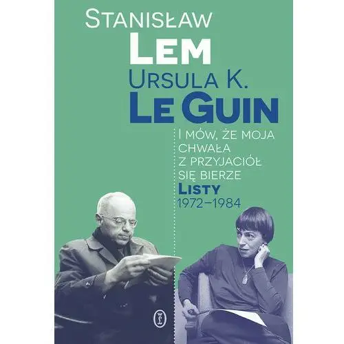 I mów, że moja chwała z przyjaciół się bierze. Listy 1972-1984