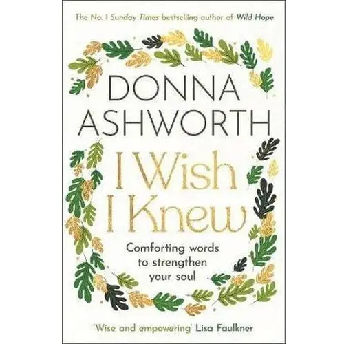 I Wish I Knew: Words to comfort and strengthen your soul Ashworth, Donna