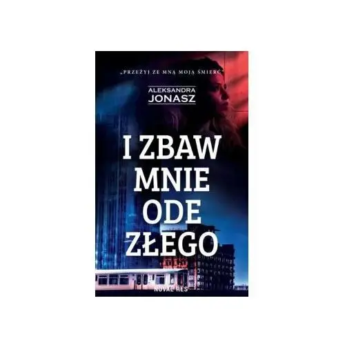 I zbaw mnie ode złego