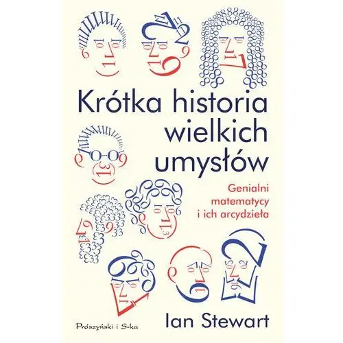 Krótka historia wielkich umysłów. genialni matematycy i ich arcydzieła