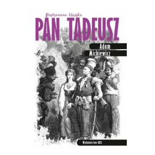 Ibis Pan tadeusz. ilustrowana klasyka wyd. 2 - adam mickiewicz