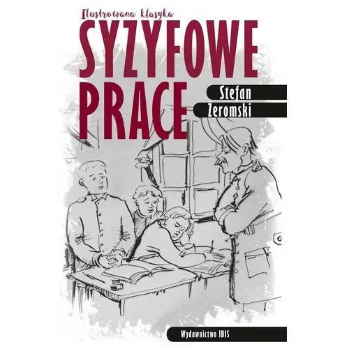 Syzyfowe prace Ilustrowana klasyka - Stefan Żeromski