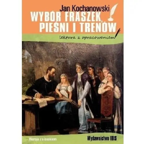 Ibis Wybór fraszek, pieśni i trenów. lektura z opracowaniem