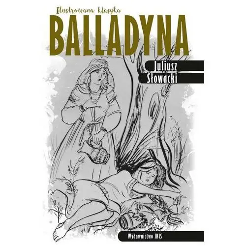 Balladyna ilustrowana klasyka - juliusz słowacki Ibis/books