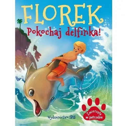 Ibisbooks Florek. pokochaj delfinka. zwierzęta w potrzebie