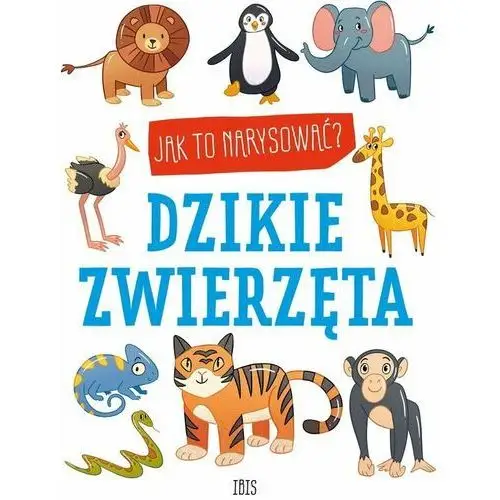 Jak to narysować? Dzikie zwierzęta