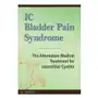 Ic bladder pain syndrome: the alternative medical treatment for interstitial cystitis Createspace independent publishing platform Sklep on-line