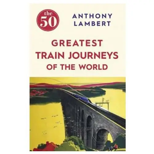 Icon books 50 greatest train journeys of the world