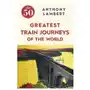 Icon books 50 greatest train journeys of the world Sklep on-line