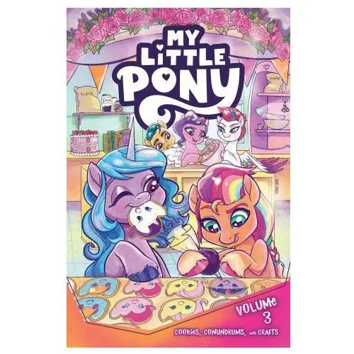 My little pony, vol. 3: cookies, conundrums, and crafts Idea & design works llc