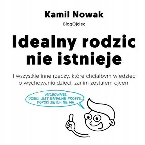 Idealny Rodzic Nie Istnieje Kamil Nowak