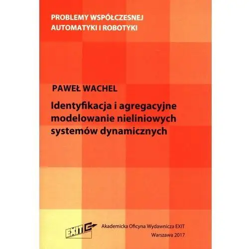 Identyfikacja i agregacyjne modelowanie nieliniowych systemów dynamicznych