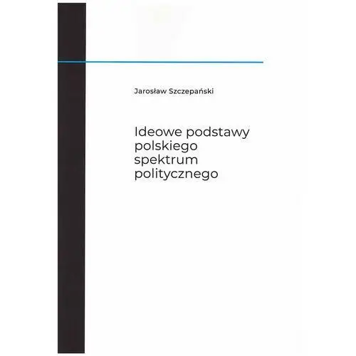 Ideowe podstawy polskiego spektrum politycznego