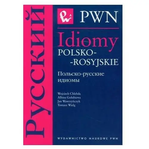 Idiomy polsko-rosyjskie - Chlebda Wojciech, Gołubiewa Albina, Wawrzyńczyk Jan - książka
