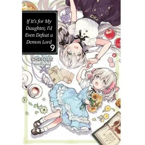 If It's for My Daughter, I'd Even Defeat a Demon Lord. Volume 9