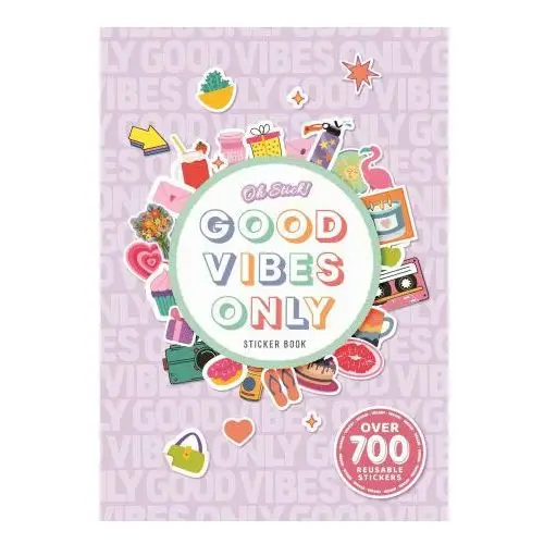 Oh Stick! Good Vibes Only Sticker Book: Over 700 Stickers for Daily Planning and More