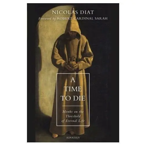 A Time to Die: Monks on the Threshold of Eternal Life
