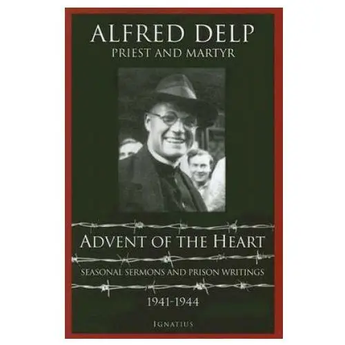 Advent of the Heart: Seasonal Sermons and Prison Writings, 1941-1944