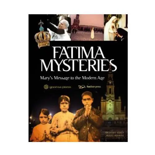 Fatima Mysteries: Mary's Message to the Modern Age