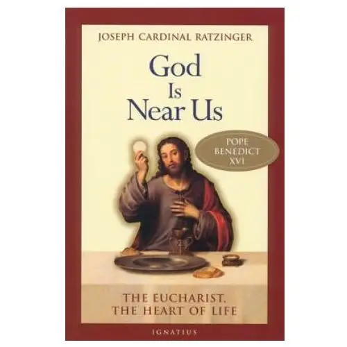 God is near us: the eucharist, the heart of life Ignatius pr