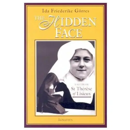 Ignatius pr The hidden face: a study of therese of lisieux