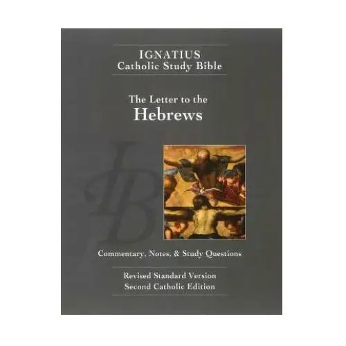 The Letter to the Hebrews (2nd Ed.): Ignatius Catholic Study Bible