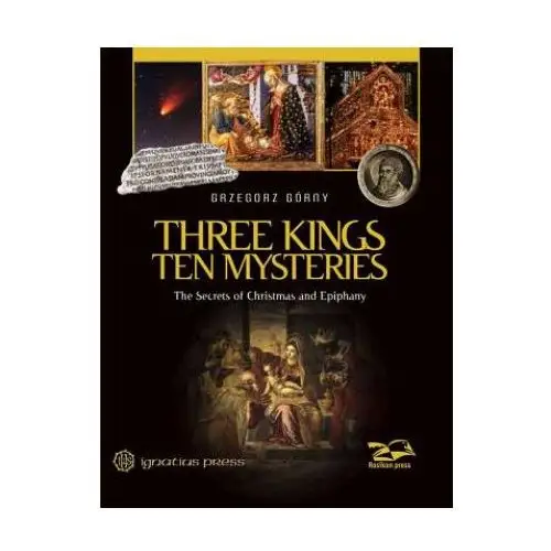 Ignatius pr Three kings, ten mysteries: the secrets of christmas and epiphany