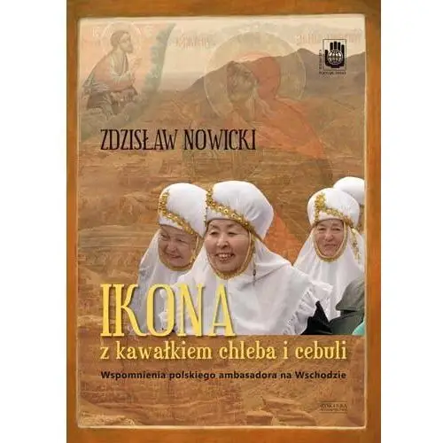 Ikona z kawałkiem chleba i cebuli. Wspomnienia polskiego ambasadora na wschodzie