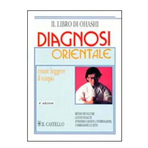 Diagnosi orientale. Come leggere il corpo