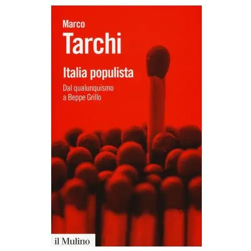 Italia populista. dal qualunquismo a beppe grillo Il mulino