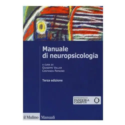 Manuale di neuropsicologia clinica. Clinica ed elementi di riabilitazione