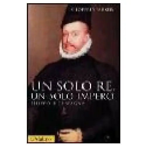 Il mulino Un solo re, un solo impero. filippo ii di spagna