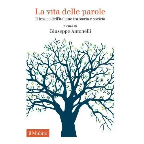 Vita delle parole. il lessico dell'italiano tra storia e società Il mulino