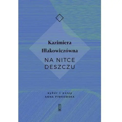 Iłłakowiczówna kazimiera Na nitce deszczu