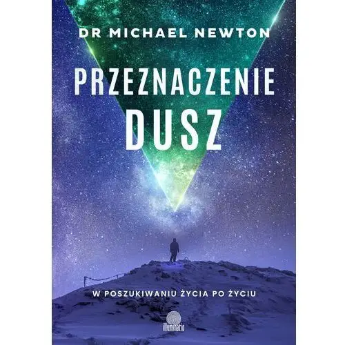 Przeznaczenie dusz. w poszukiwaniu życia po życiu Illuminatio