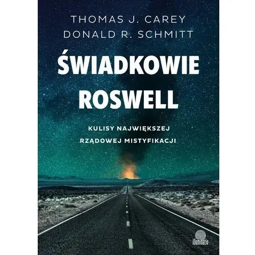 Świadkowie roswell. kulisy największej rządowej mistyfikacji Illuminatio