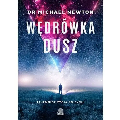 Illuminatio Wędrówka dusz. tajemnice życia po życiu