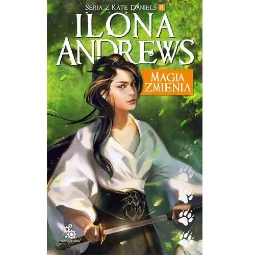 Magia zmienia. kate daniels. tom 8 Ilona andrews