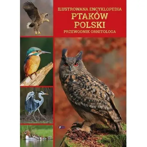 Ilustrowana Encyklopedia Ptaków Polski Przewodnik
