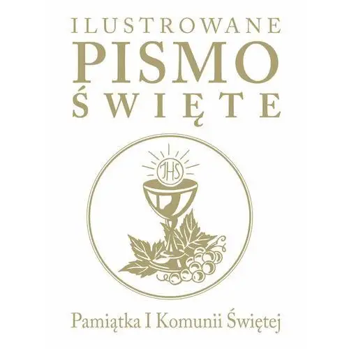 Ilustrowane Pismo Święte. Pamiątka I Komunii Świętej