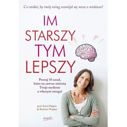 Im starszy, tym lepszy Ernst pöppel, beatrice wagner