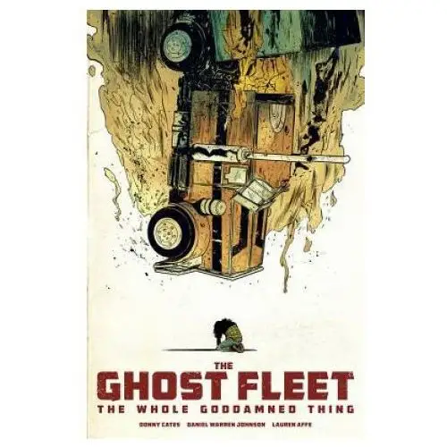 Ghost fleet: the whole goddamned thing Image comics