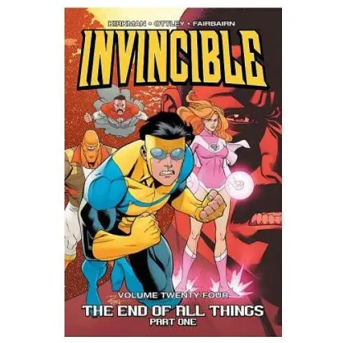 Invincible volume 24: the end of all things, part 1 Image comics