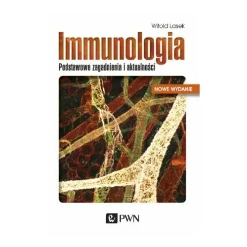 Immunologia. Podstawowe zagadnienia i aktualności