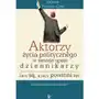 Aktorzy życia politycznego w świecie opinii dziennikarzy jacy są a jacy powinni być Impuls Sklep on-line