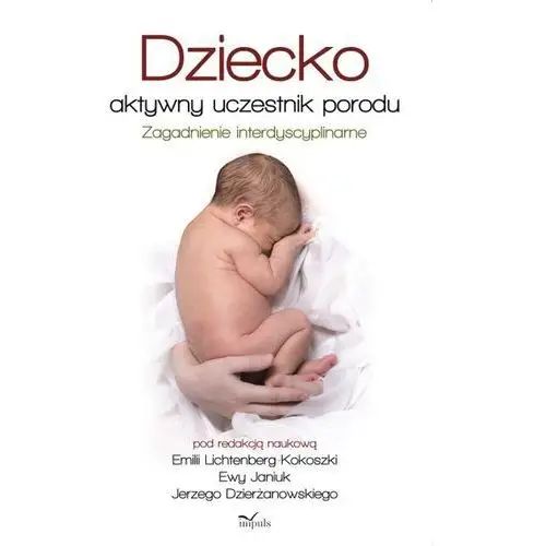 Dziecko - aktywny uczestnik porodu. zagadnienie interdyscyplinarne