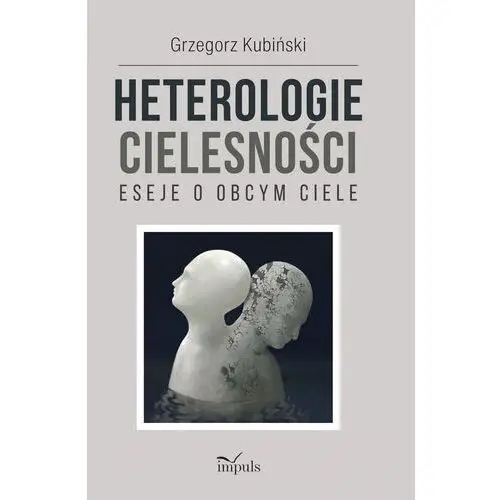 Impuls Heterologie cielesności. eseje o obcym ciele