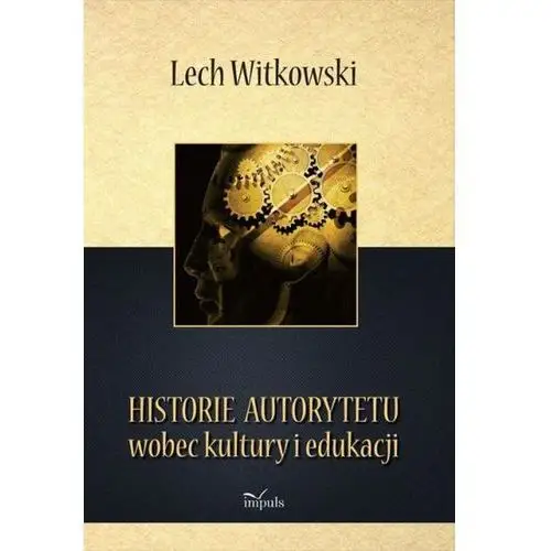 Historie autorytetu wobec kultury i edukacji, AZ#36F6F580EB/DL-ebwm/epub