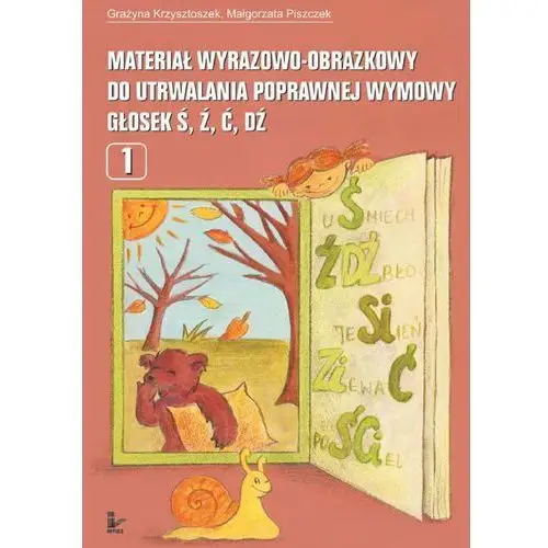 Impuls Materiał wyrazowo-obrazkowy do utrwalania poprawnej wymowy głosek ś, ź, ć, dź - grażyna krzysztoszek, małgorzata piszczek