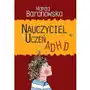 Nauczyciel a uczeń z adhd - wanda baranowska Impuls Sklep on-line